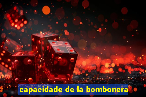 capacidade de la bombonera